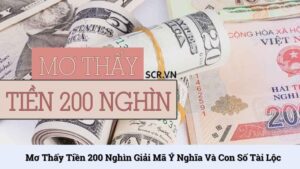 Mơ thấy tiền 200 nghìn: Giải mã ý nghĩa và con số tài lộc
